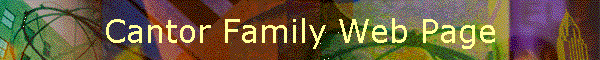 Cantor Family Web Page